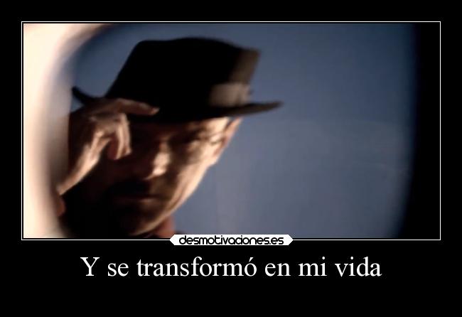 Y se transformó en mi vida -