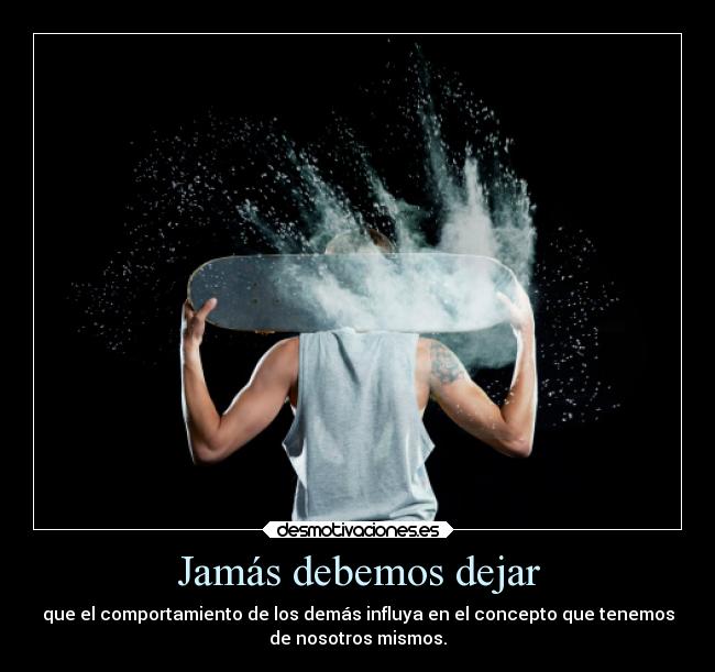 Jamás debemos dejar -