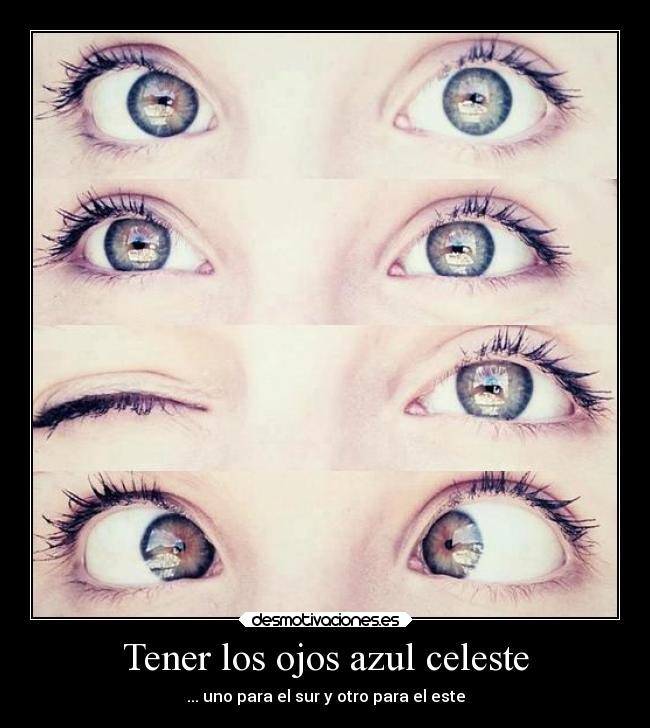 Tener los ojos azul celeste - 