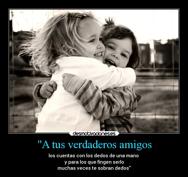 A tus verdaderos amigos - 