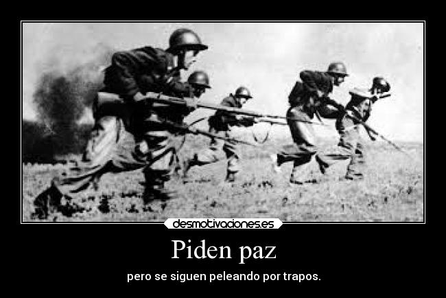 Piden paz - pero se siguen peleando por trapos.