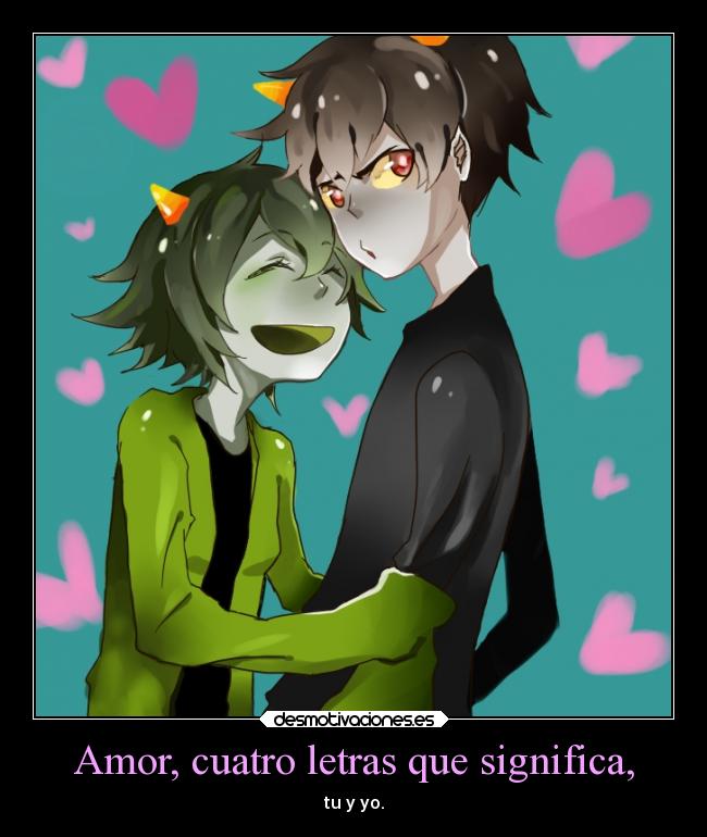 Amor, cuatro letras que significa, - tu y yo.