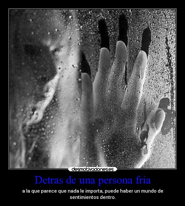 Detras de una persona fria - 