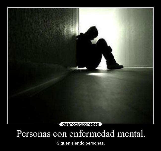 Personas con enfermedad mental. -