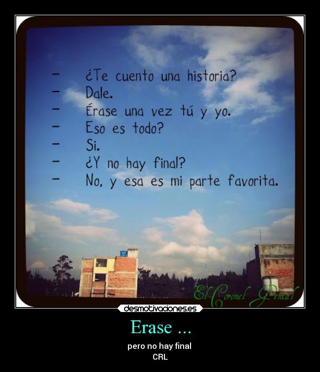 Erase ... - pero no hay final 
CRL♥