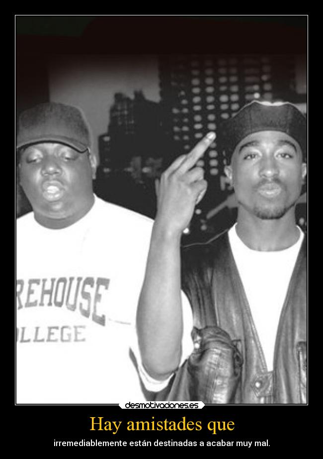 Hay amistades que - irremediablemente están destinadas a acabar muy mal.