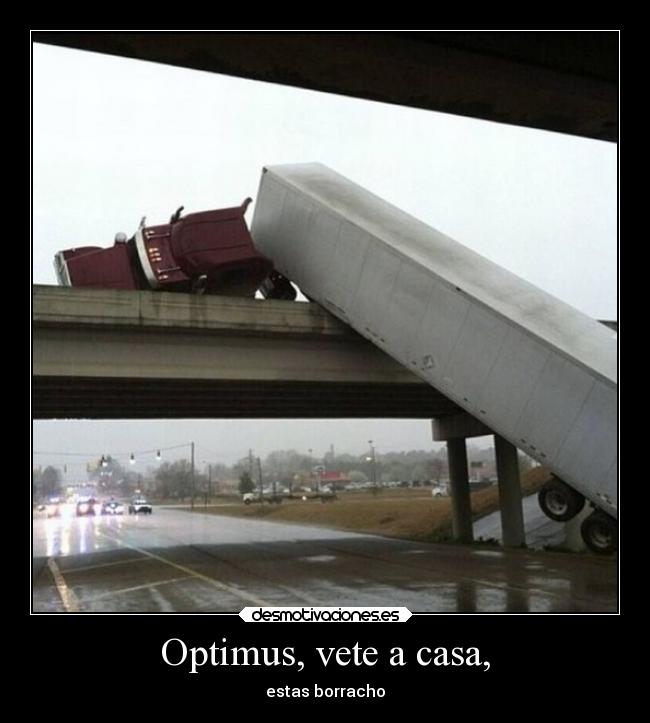 Optimus, vete a casa, - estas borracho