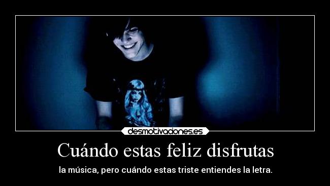 Cuándo estas feliz disfrutas - 