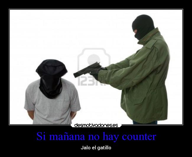 Si mañana no hay counter - Jalo el gatillo