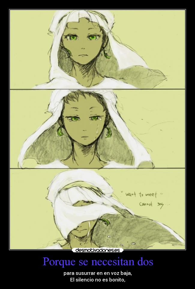 Porque se necesitan dos - para susurrar en en voz baja,
El silencio no es bonito,