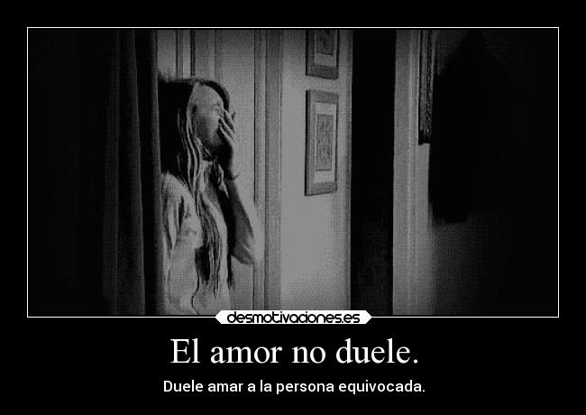 El amor no duele. -