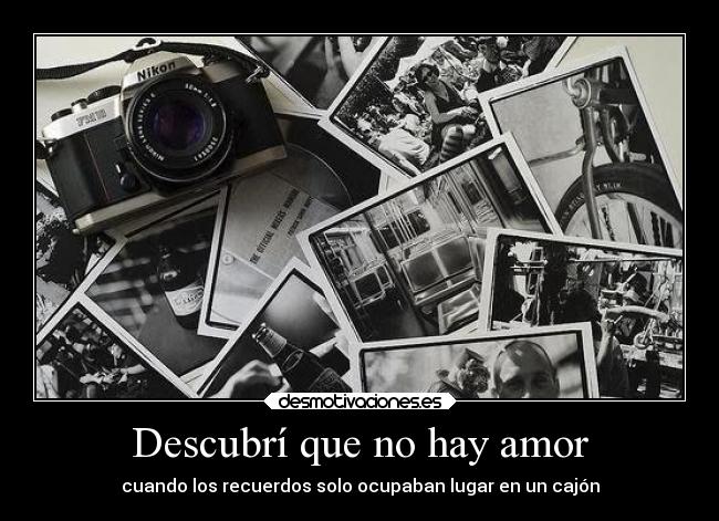 Descubrí que no hay amor -