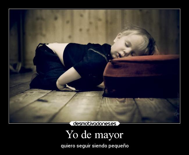 Yo de mayor - quiero seguir siendo pequeño