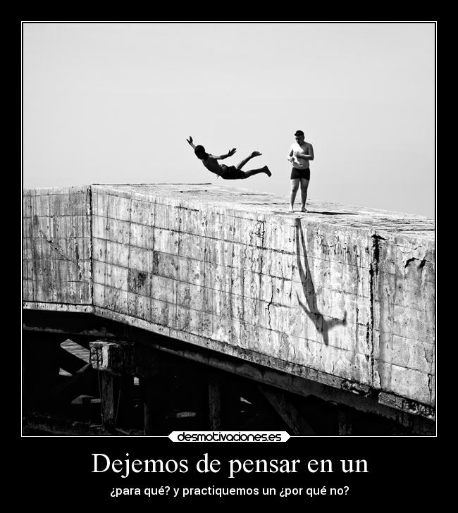 Dejemos de pensar en un - ¿para qué? y practiquemos un ¿por qué no?