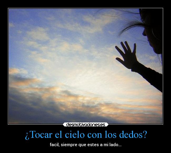 ¿Tocar el cielo con los dedos? - 