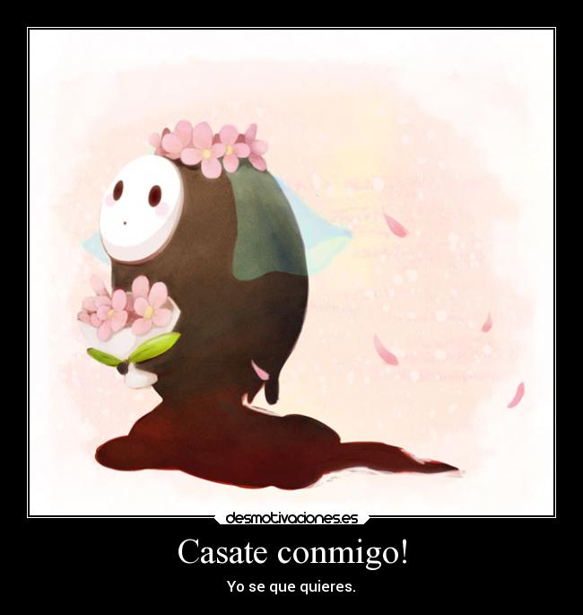 Casate conmigo! - Yo se que quieres.