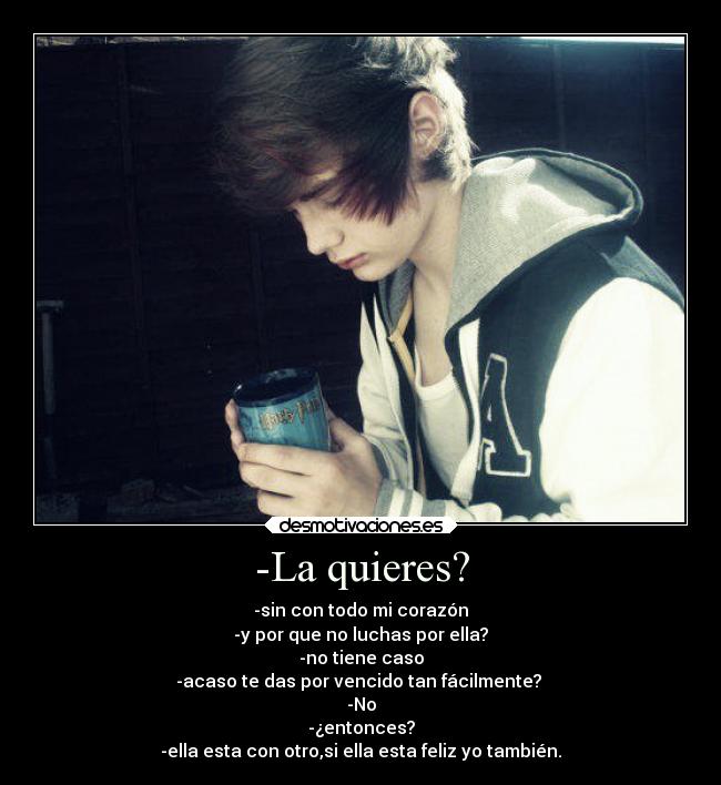 -La quieres? - 