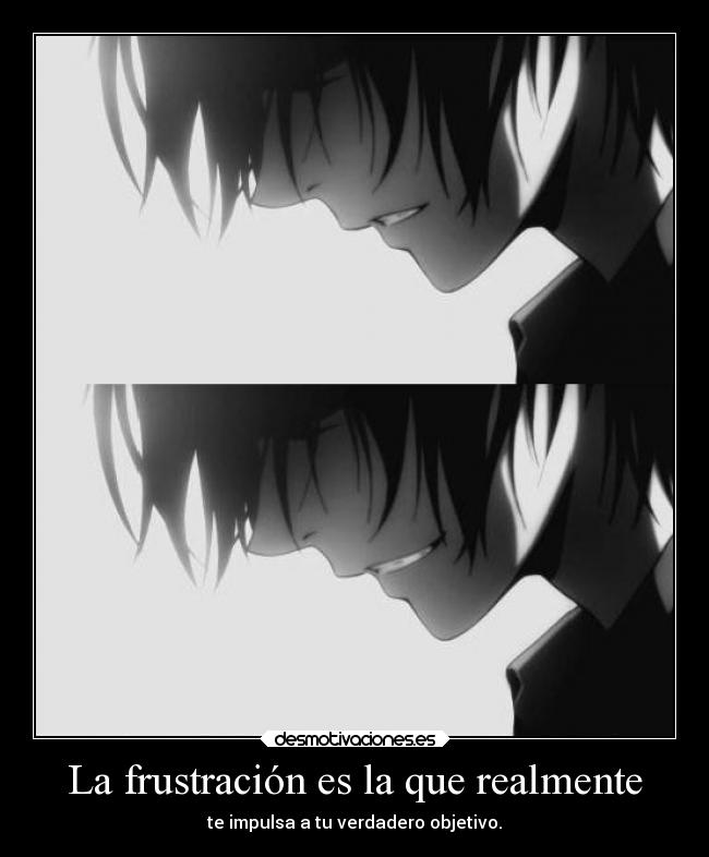 La frustración es la que realmente - 