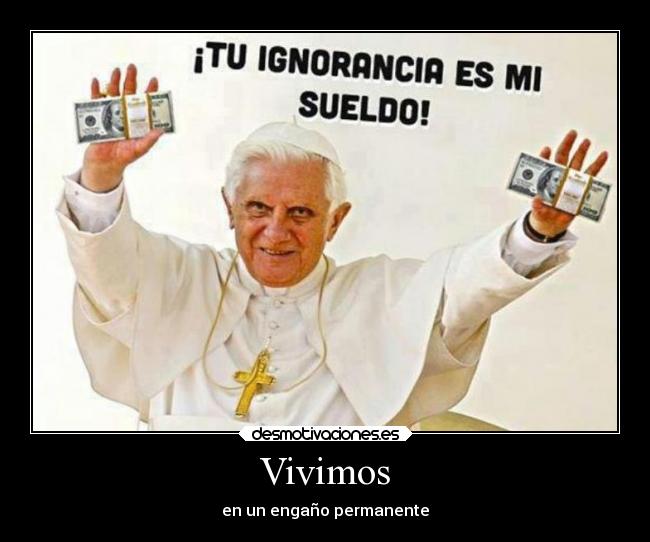 Vivimos - en un engaño permanente