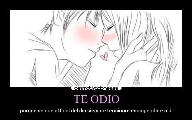 TE ODIO -