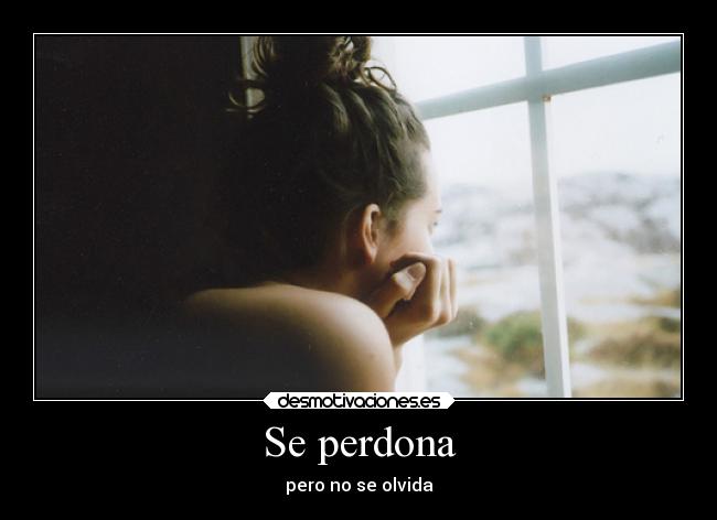 Se perdona - pero no se olvida