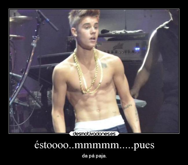 éstoooo..mmmmm.....pues - da pá paja.