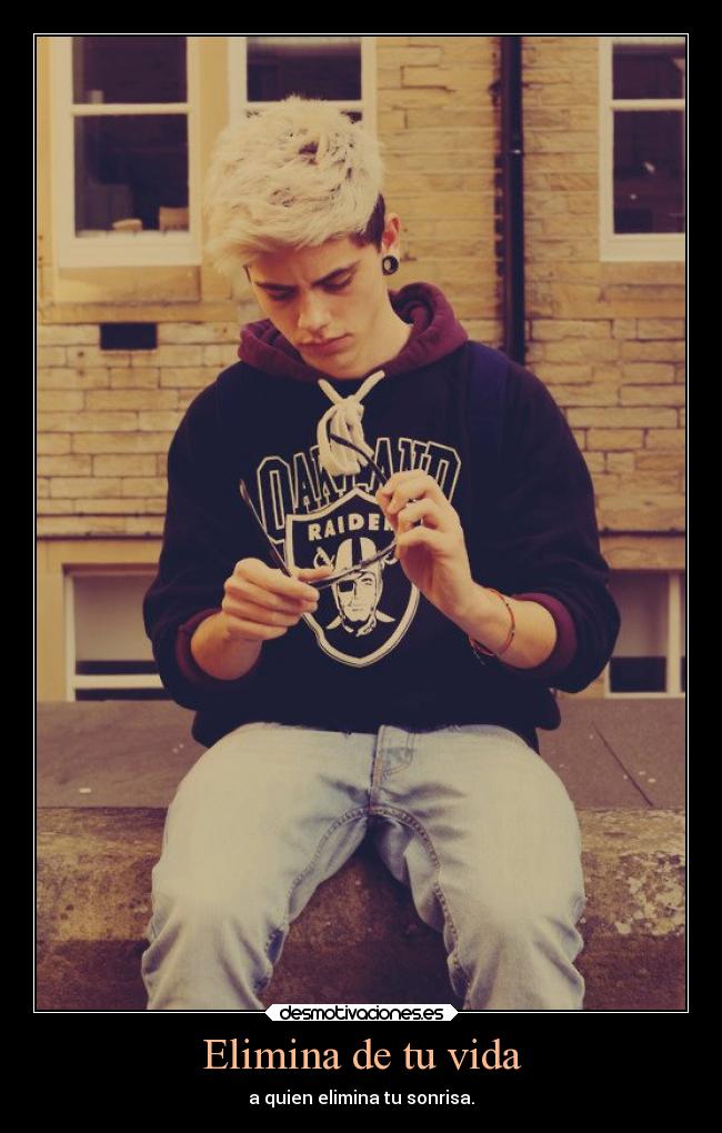 Elimina de tu vida - a quien elimina tu sonrisa.
