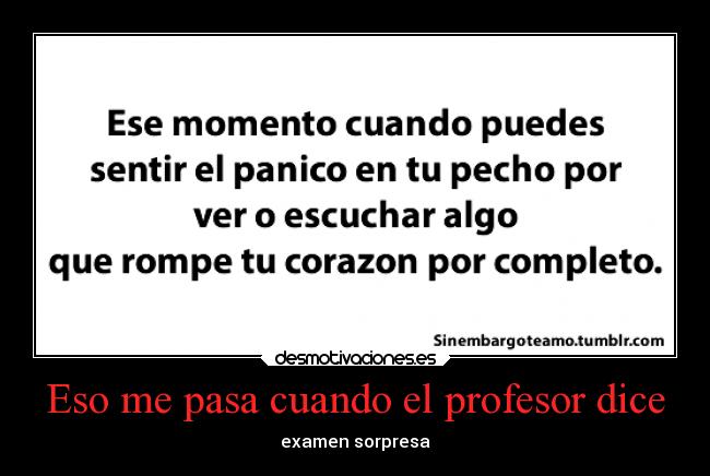 Eso me pasa cuando el profesor dice - examen sorpresa