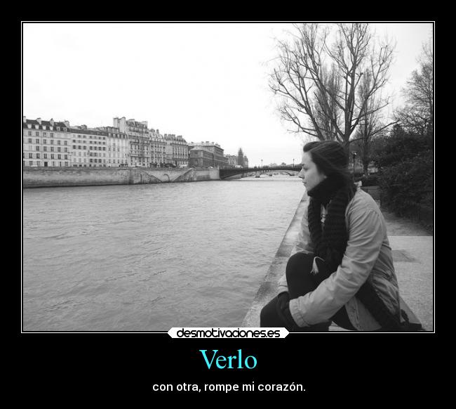 Verlo - con otra, rompe mi corazón.