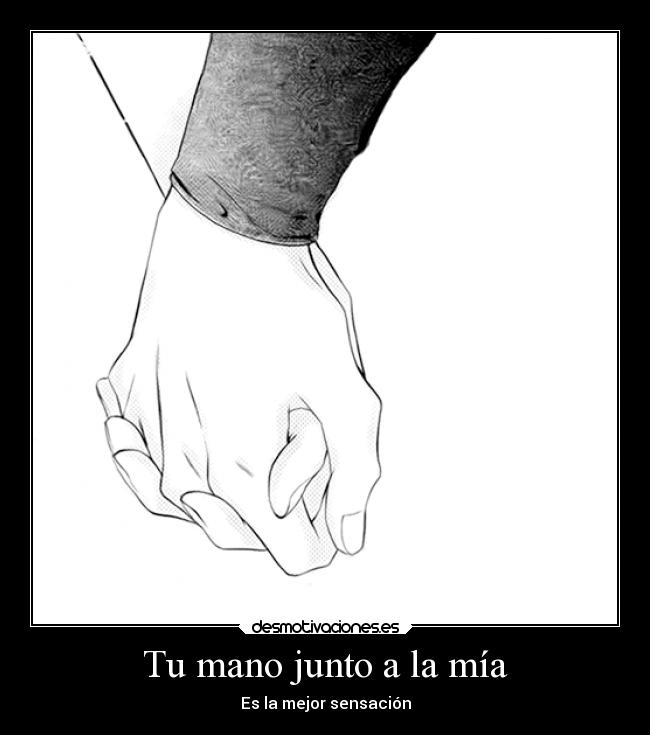 Tu mano junto a la mía - Es la mejor sensación