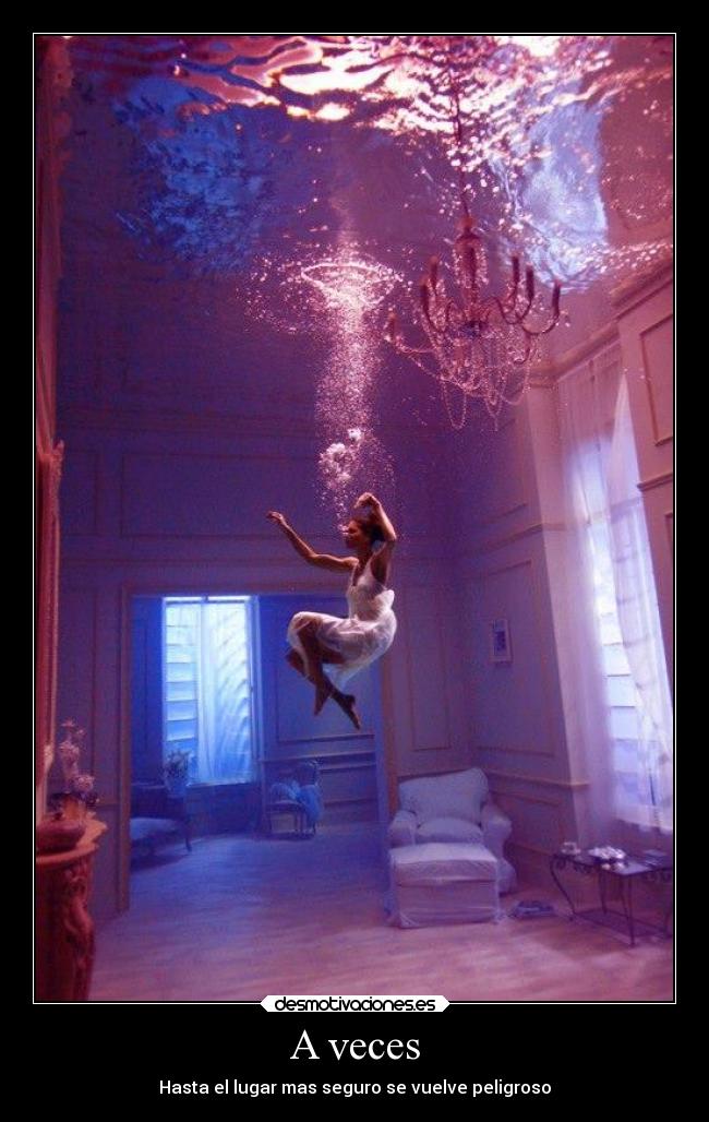 A veces - Hasta el lugar mas seguro se vuelve peligroso