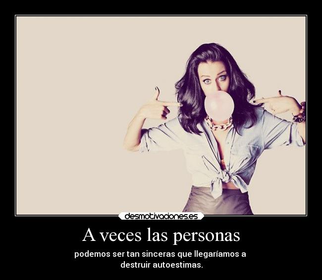 carteles gente vida criticas katy sinceridad exagerada desmotivaciones