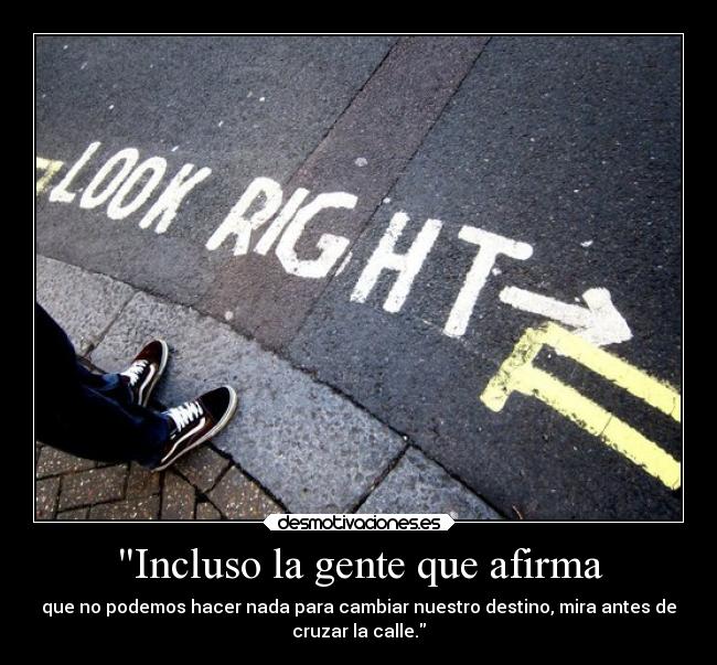 Incluso la gente que afirma -