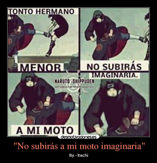 No subirás a mi moto imaginaria - By.- Itachi