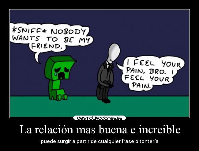 La relación mas buena e increible - puede surgir a partir de cualquier frase o tontería