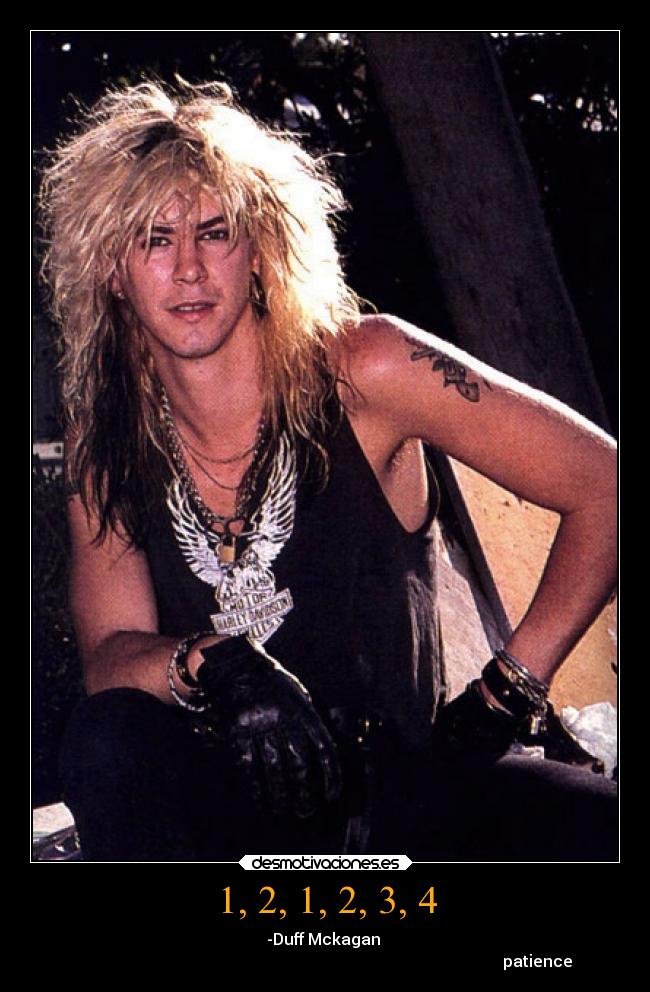 1, 2, 1, 2, 3, 4 - -Duff Mckagan 
                                                                                                          patience