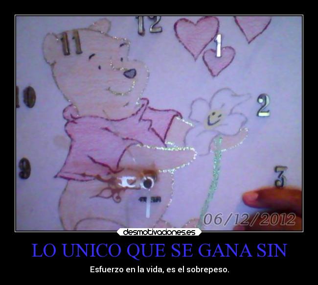 LO UNICO QUE SE GANA SIN - Esfuerzo en la vida, es el sobrepeso.