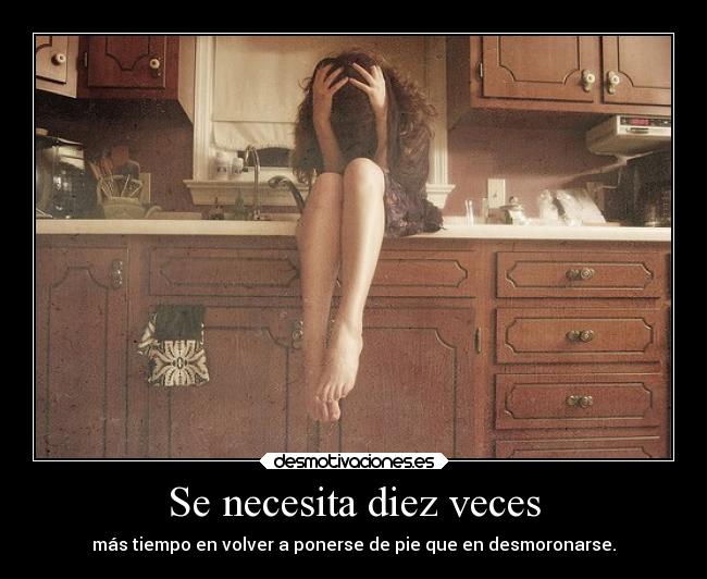 Se necesita diez veces - más tiempo en volver a ponerse de pie que en desmoronarse.