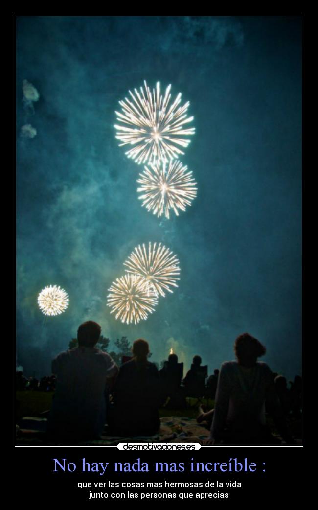 No hay nada mas increíble : -