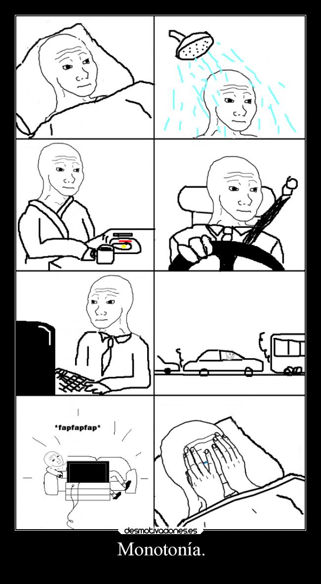 Monotonía. -