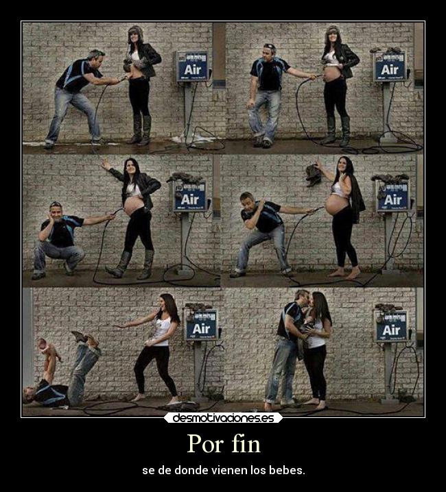 Por fin - se de donde vienen los bebes.