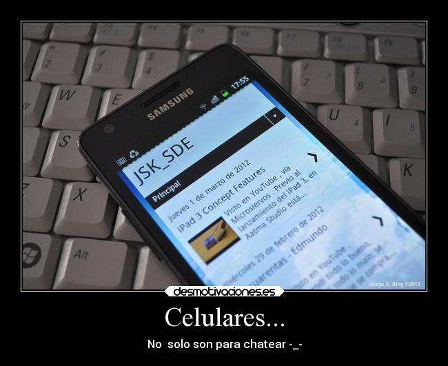 Celulares... - No solo son para chatear -_-