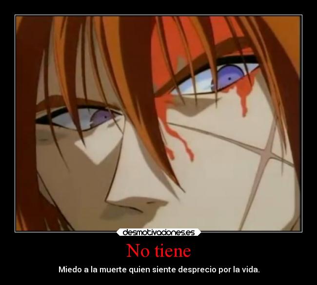 No tiene - Miedo a la muerte quien siente desprecio por la vida.