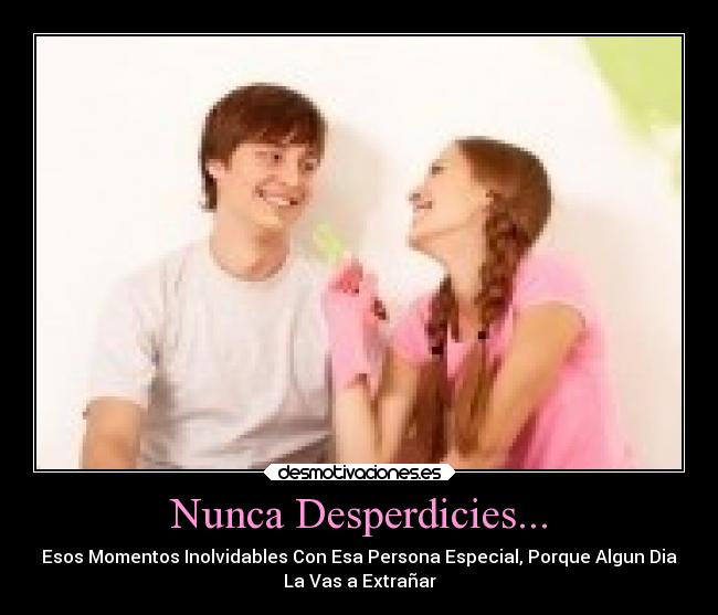 Nunca Desperdicies... -