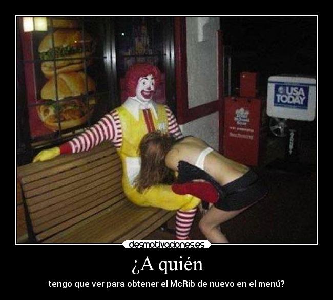 ¿A quién - tengo que ver para obtener el McRib de nuevo en el menú?