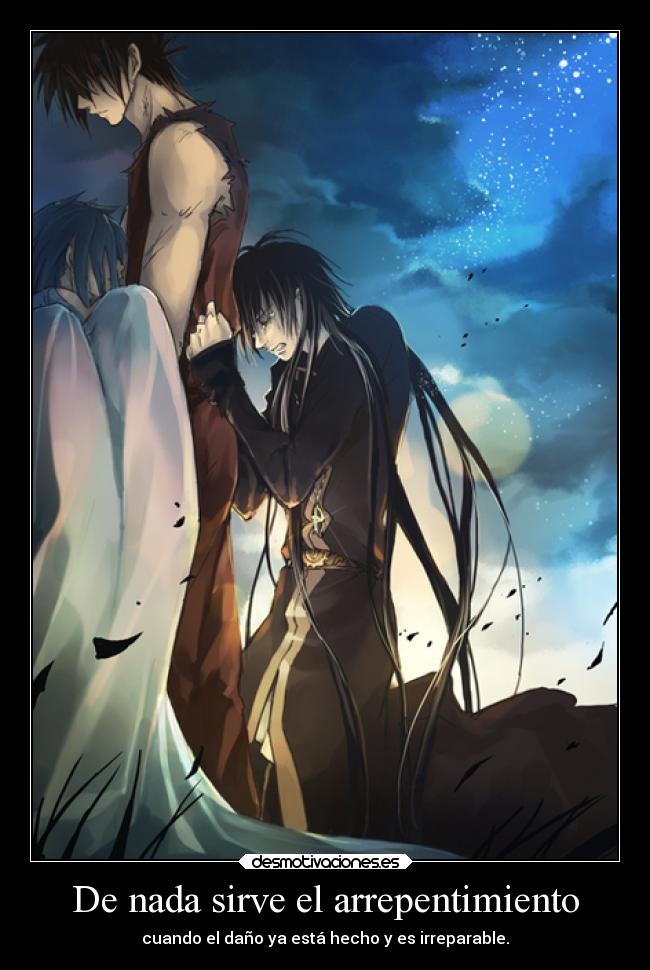 De nada sirve el arrepentimiento - cuando el daño ya está hecho y es irreparable.