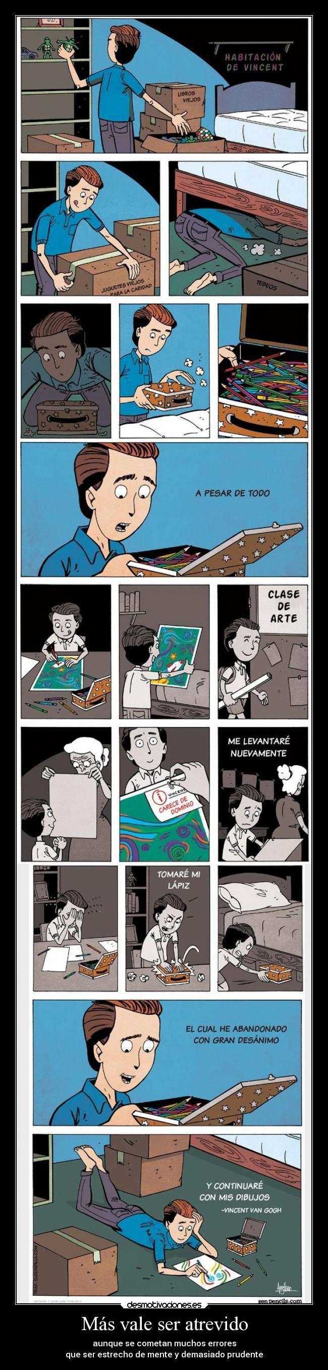 Más vale ser atrevido - aunque se cometan muchos errores
que ser estrecho de mente y demasiado prudente