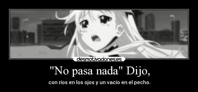 No pasa nada Dijo, -