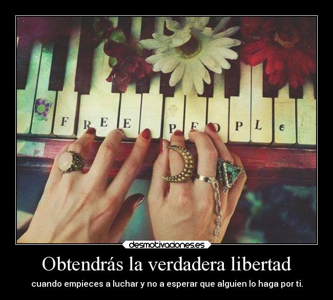 Obtendrás la verdadera libertad -