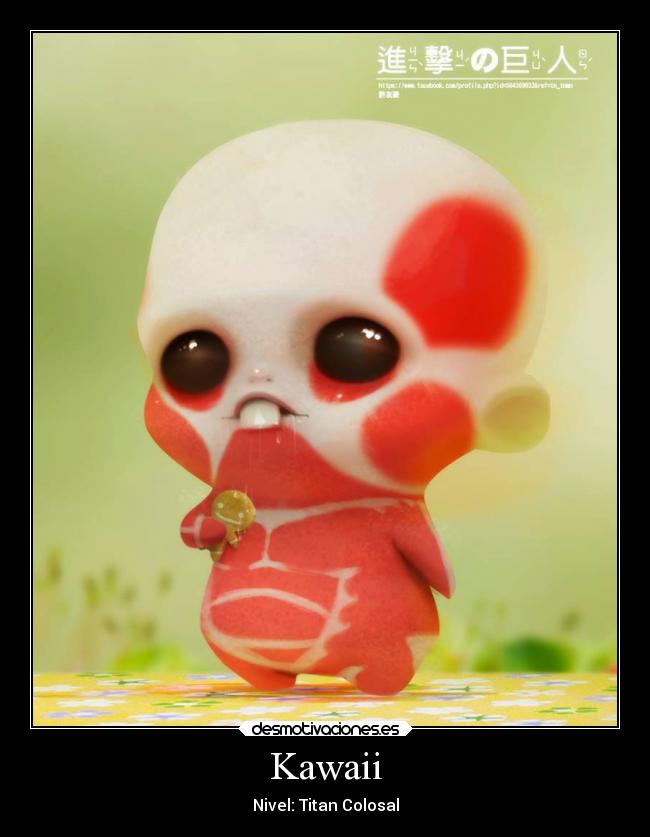 Kawaii - Nivel: Titan Colosal